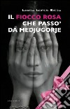 Il fiocco rosa che passò da Medjugorje libro