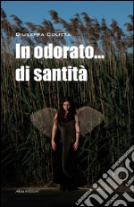 In odorato... di santità! libro