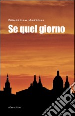 Se quel giorno libro