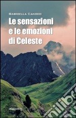 Le sensazioni e le emozioni di Celeste