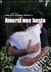 Amarsi non basta libro