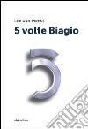 5 volte Biagio libro