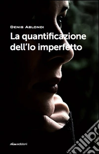 La quantificazione dell'Io imperfetto libro