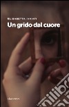 Un grido dal cuore libro