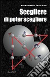 Scegliere di poter scegliere libro