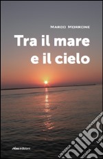 Tra il mare e il cielo libro