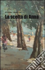 La scelta di Anna libro