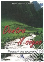 Dentro il sogno. Pensieri che scorrono libro