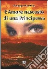 L'amore nascosto di una principessa... libro