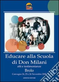 Educare alla scuola di don Milani. Atti e testimonianze libro