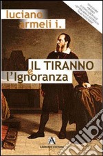 Il tiranno e l'ignoranza libro