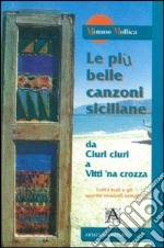 Le più belle canzoni siciliane. Da «Ciuri ciuri» a «Vitti 'na crozza» libro