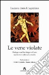 Le vene violate. Dialogo con l'urologo siciliano ucciso non solo dalla mafia libro di Armeli Iapichino Luciano