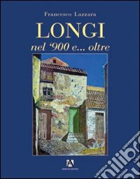 Longi nel '900 e... oltre