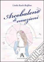 Arcobaleno di emozioni libro