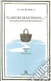 L'amuri di luntanu libro di Badalamenti Salvatore