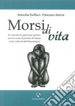 Morsi di vita. Un manuale di supporto per genitori, parenti e amici di persone che lottano contro i disturbi dell'alimentazione libro