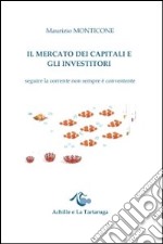 Il mercato dei capitali e gli investitori. Seguire la corrente non sempre è conveniente