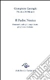 Il padre nostro. Domande sulla più importante preghiera cristiana libro