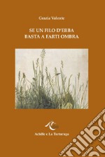 Se un filo d'erba basta a farti ombra libro