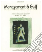 Management & golf. Affinità e differenze fra le due «arti» più praticate al mondo libro