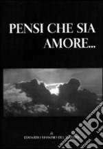 Pensi che sia amore libro