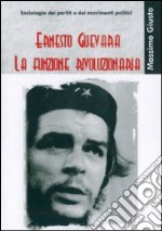 Guevara. La funzione rivoluzionaria libro