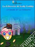 La libreria di Lady Leddy. Le favole di «La Fontaine». CD-ROM. Ediz. illustrata libro