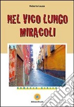 Nel vico lungo miracoli libro