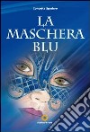 La maschera blu libro di Spadaro Concetta