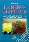 La beffa di Anfield. Liverpool-Napoli: la prima volta sul prato dei «Reds» libro