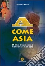 A come Asia. 24 mesi tra gli occhi a mandorla e non solo libro