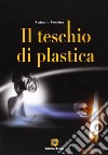 Il teschio di plastica libro di Frosina Antonio