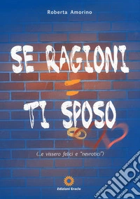 Se ragioni ti sposo libro