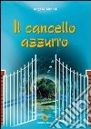 Il cancello azzurro libro di Minolfi Angela