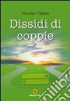 Dissidi di coppie libro di Vallone Vincenzo