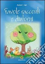 Favole racconti e dintorni libro