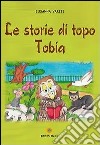 Le storie di topo Tobia libro