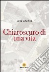 Chiaroscuro di una vita libro di Cataleta Alba