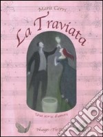 La Traviata. Ediz. illustrata libro