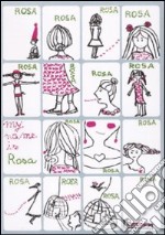 Il mio nome è Rosa. Ediz. illustrata libro