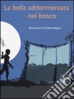 La bella addormentata nel bosco. Ediz. illustrata libro