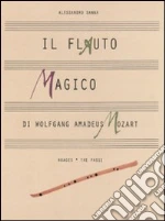 Il flauto magico di Wolfgang Amadeus Mozart. Ediz. illustrata
