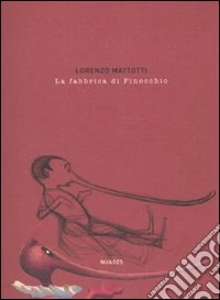 La fabbrica di Pinocchio. Ediz. illustrata libro
