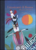 I musicanti di Brema ...alle prese con la banda. Ediz. illustrata libro