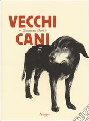 Vecchi cani. Ediz. illustrata