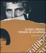 Guido Crepax. Ritratto di un artista. Catalogo della mostra (Milano, 20 giugno-15 settembre 2013). Ediz. italiana, inglese e francese libro