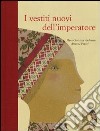 I vestiti nuovi dell'imperatore. Ediz. illustrata libro