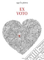 Ex voto. Ediz. illustrata libro