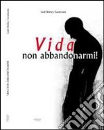 Vida, non abbandonarmi! libro